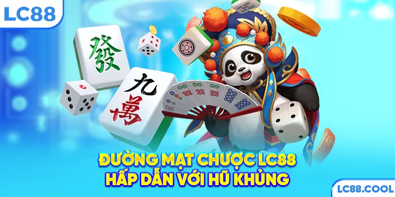 Đường mạt chược LC88 hấp dẫn với hũ khủng
