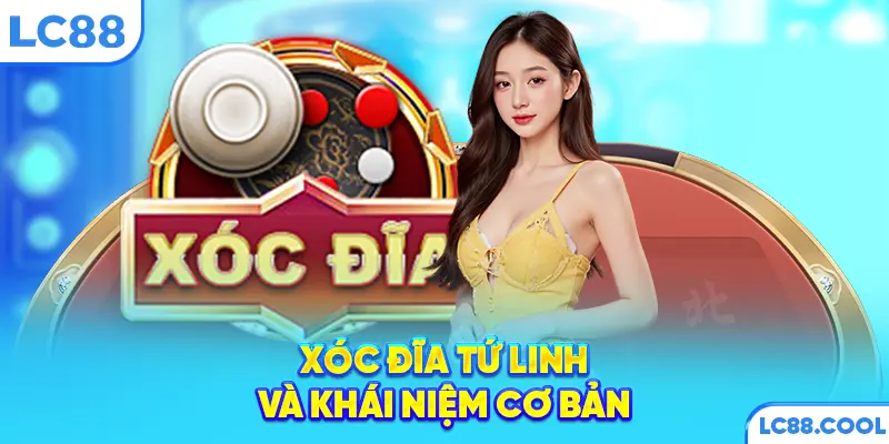 Xóc đĩa Tứ Linh và khái niệm cơ bản